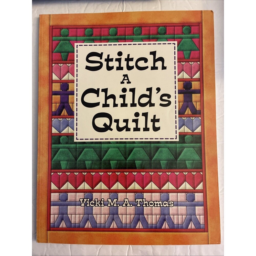Stitch a Child's Quilt by Vicki M. A. Thomas